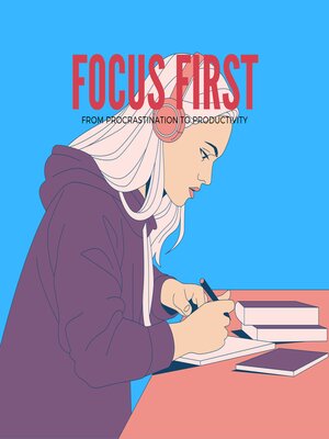 cover image of Focus First From Procrastination to Productivity
